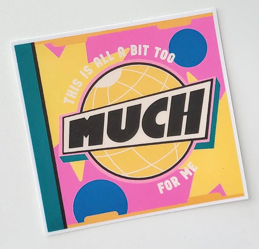 too much for me sticker